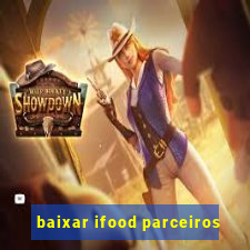 baixar ifood parceiros